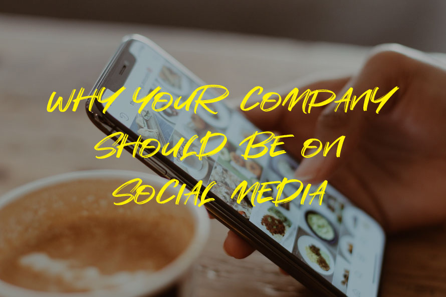 Why Your Company Should be on Social Media