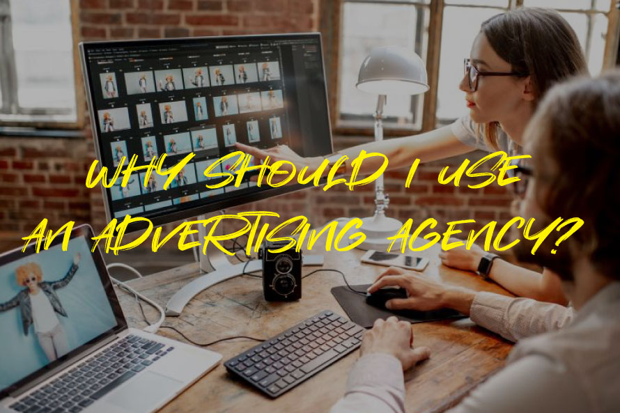 Why Should I Use an Advertising Agency?