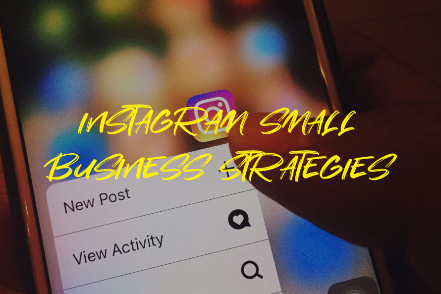 INSTAGRAM SMALL BUSINESS STRATEGIES