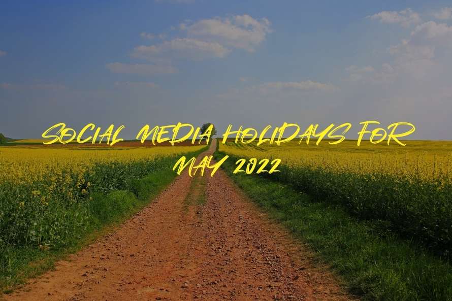 Social Media Holidays for May 2022