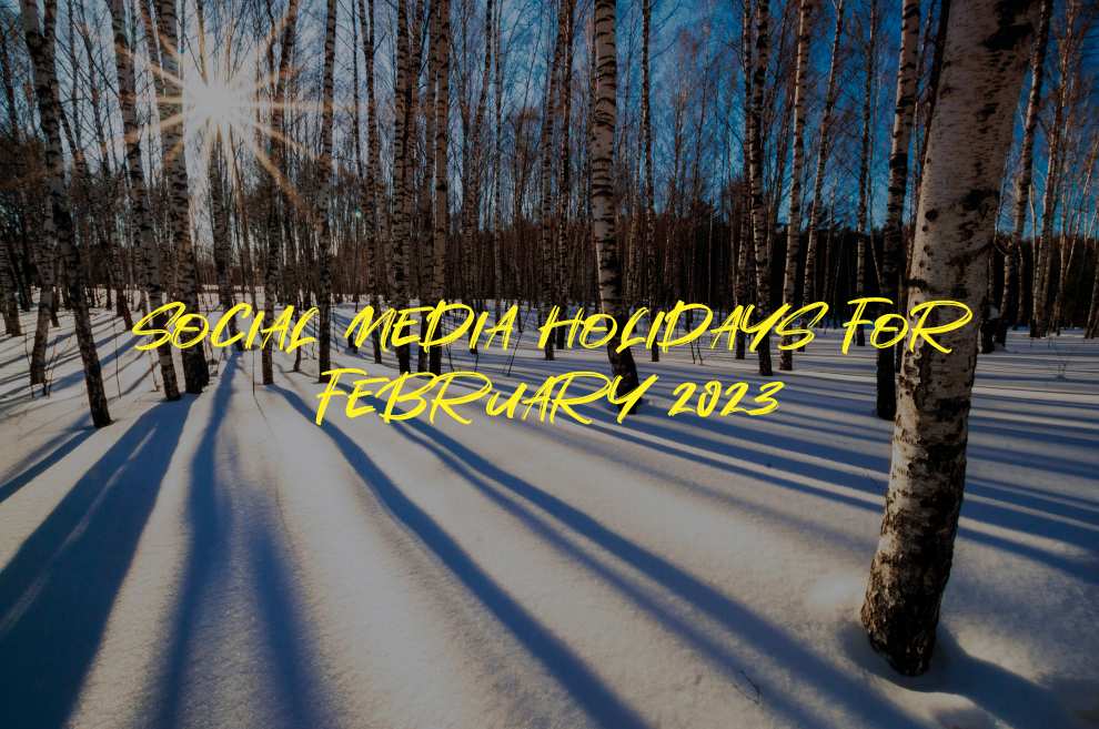 Social Media Holidays for February 2023